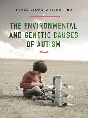 cover image of The Environmental and Genetic Causes of Autism